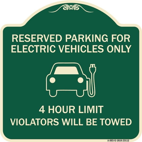 Reserved Parking for Electric Vehicles 4 Hour Limit Violators Towed Alum, 18" x 18", G-1818-23112